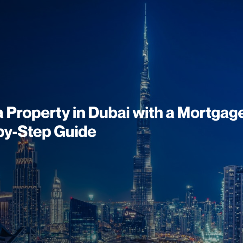 How to Buy Residential Property in Dubai with Mortgage